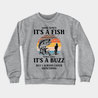 Some times It's a fish Crewneck Sweatshirt